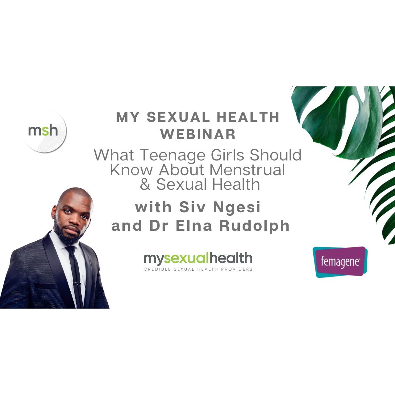 My Sexual Health Webinar: What Teenage Girls Should Know About Menstrual  & Sexual Health with Siv Ngesi and Dr Elna Rudolph sponsored by Femagene