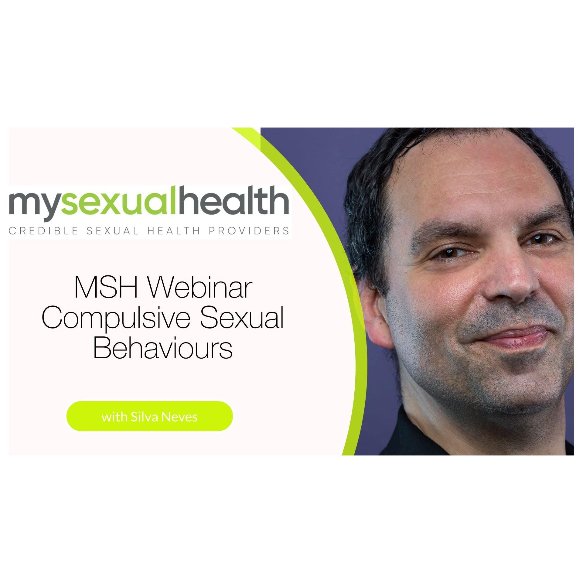 MSH WEBINAR: Compulsive Sexual Behaviours with Silva Neves and Dr Elna Rudolph